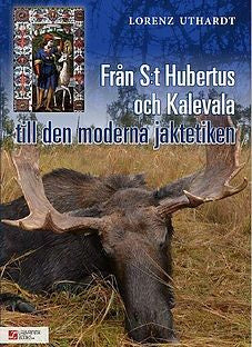 Från S:t Hubertus och Kalevala till den moderna jaktetiken Hot on Sale